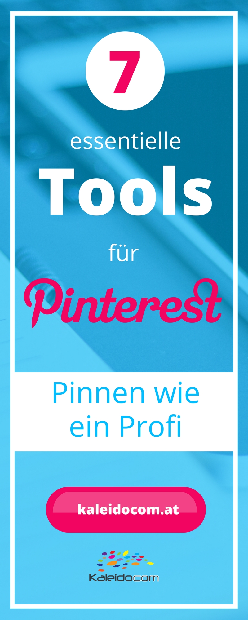 Wie ein Profi pinnen? Mit diesen 7 essentiellen Tools gelingt's!