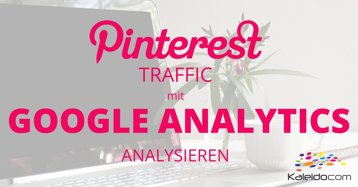 Google Analytics für Pinterest richtig nutzen
