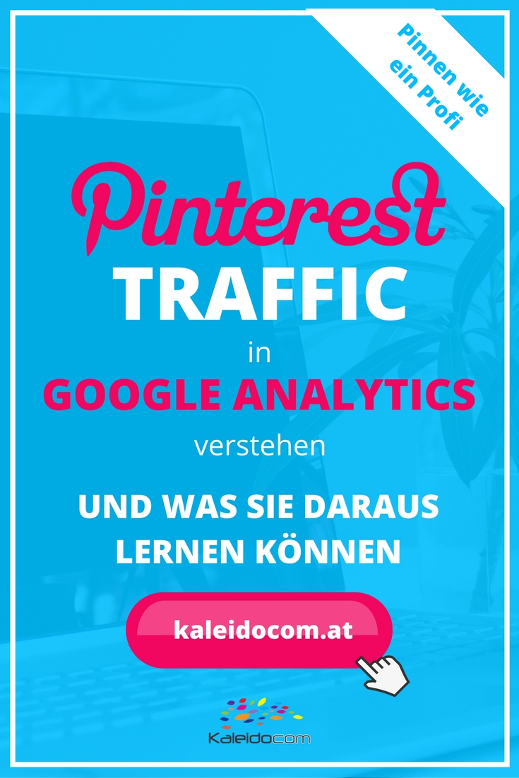 Welche Pins bringen Traffic auf Ihre Webseite und wie lesen Sie die Zahlen richtig! Welche Strategien für Ihren Erfolg auf Pinterest Sie ableiten können.