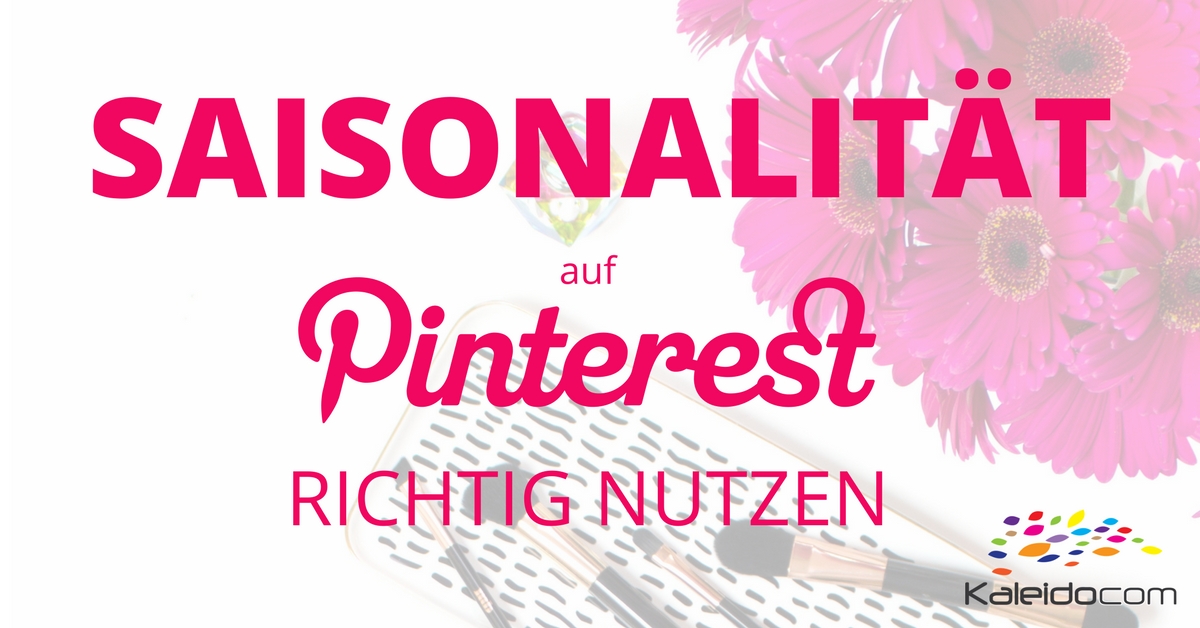So nutzen Sie die Saisonalität von Pinterest für Ihre Marketing-Strategie