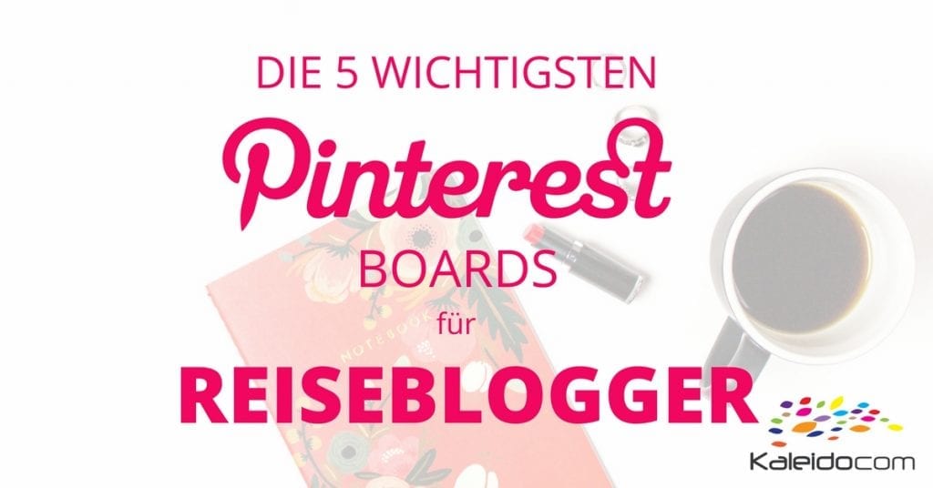 Die 5 wichtigsten Boards für Reiseblogger