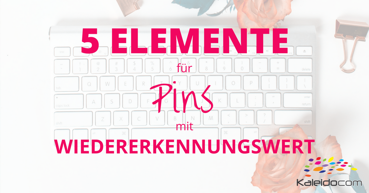 5 Elemente für Pins mit Wiedererkennungswert